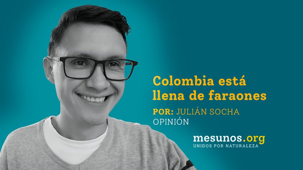 Colombia está llena de faraones