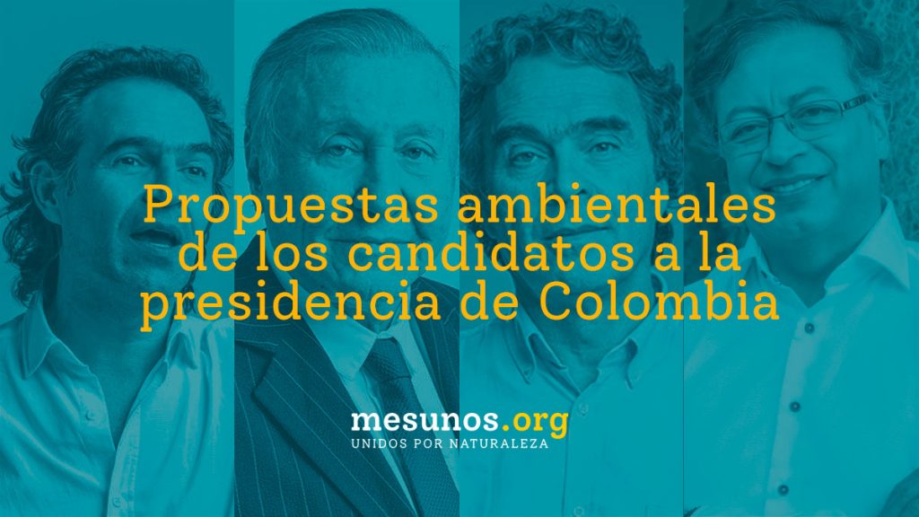 Propuestas ambientales de los candidatos a la presidencia de Colombia