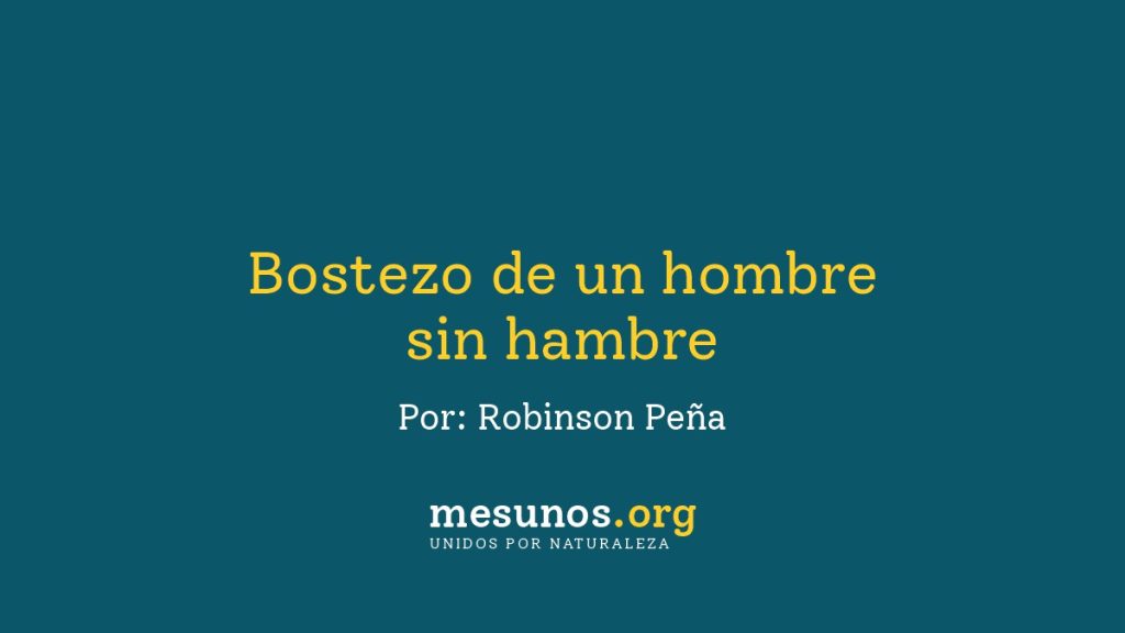 Bostezo de un hombre sin hambre