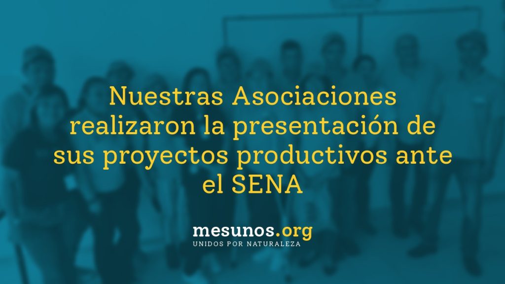Nuestras Asociaciones Campesinas realizaron la presentación de sus proyectos productivos ante el SENA