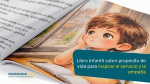 Libro infantil sobre propósito de vida para inspirar el servicio