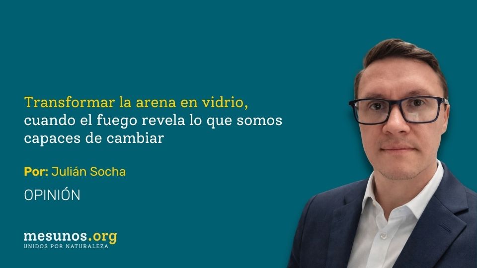 Transformar la arena en vidrio lo que el fuego nos enseña