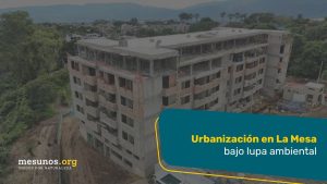 Urbanización en La Mesa bajo lupa ambiental
